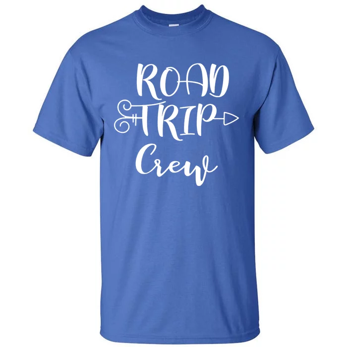 Road Trip Crew Family Vacation Traveling Cool Gift Tall T-Shirt