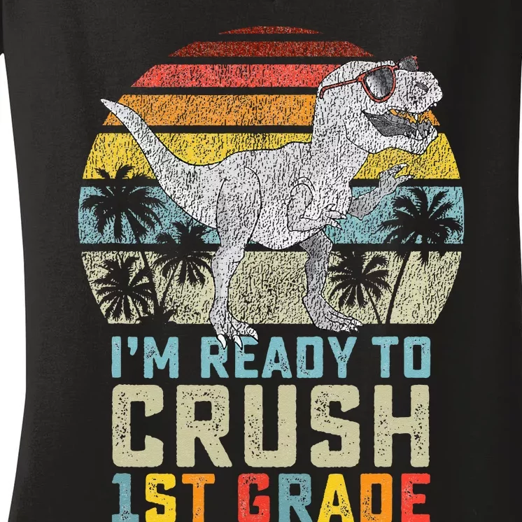 Ready To Crush First Grade 1st Day Of School Dinosaur Women's V-Neck T-Shirt