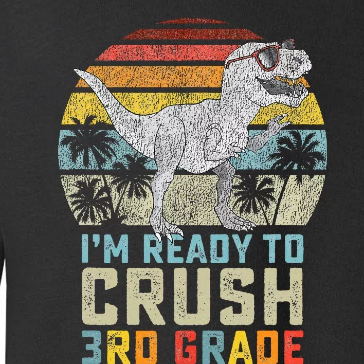 Ready To Crush Third 3rd Grade Dinosaur Back To School Toddler Sweatshirt