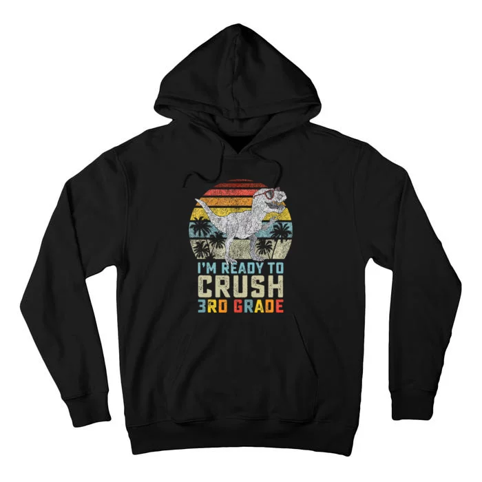 Ready To Crush Third 3rd Grade Dinosaur Back To School Tall Hoodie