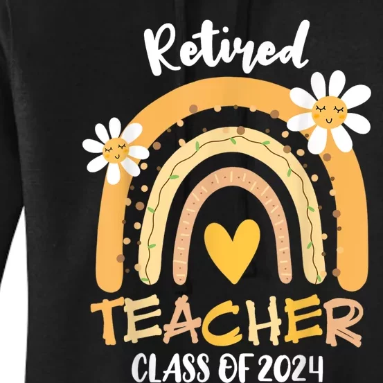 Retired Teacher Class Of 2024 Rainbow Teachers Retirement Women's Pullover Hoodie