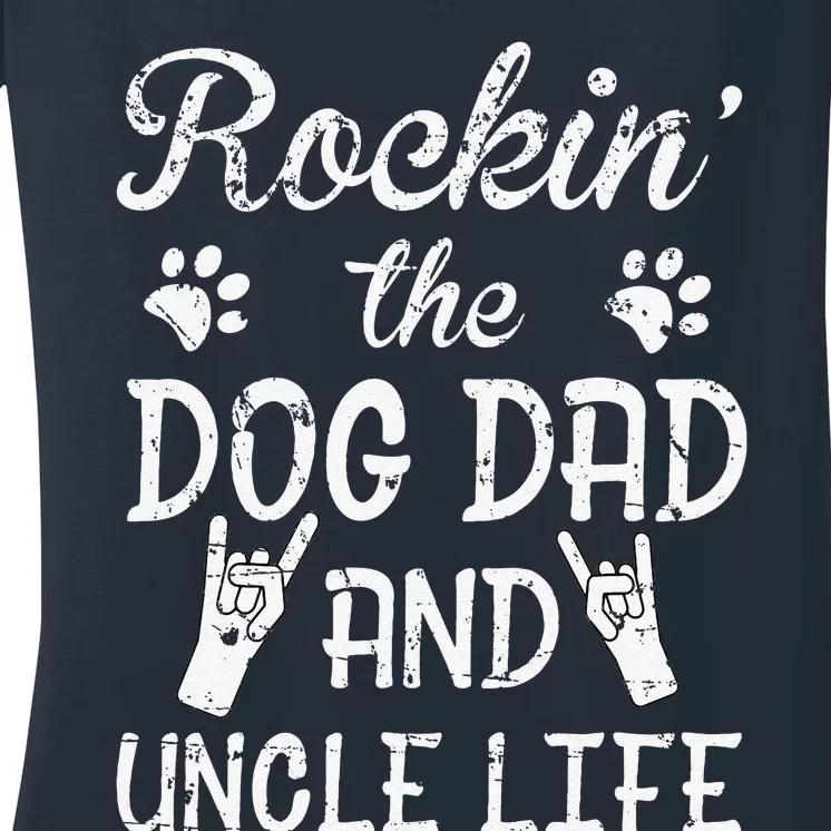 Rockin The Dog Dad And Uncle Life Fathers Day Women's V-Neck T-Shirt