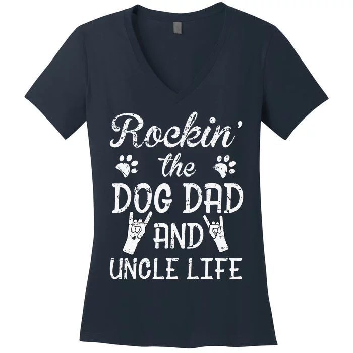 Rockin The Dog Dad And Uncle Life Fathers Day Women's V-Neck T-Shirt