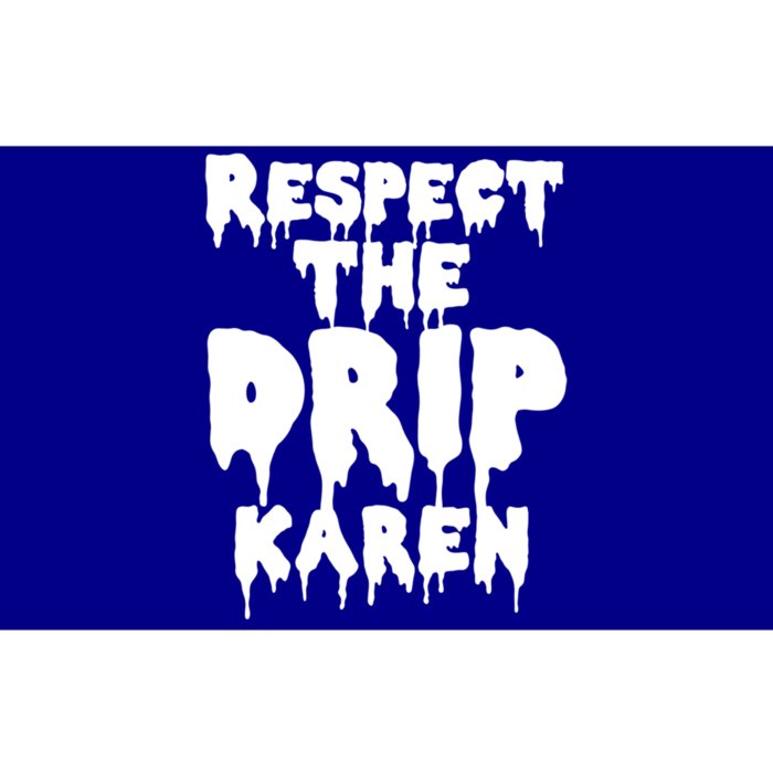 Respect The Drip Karen Funny Meme Gift Bumper Sticker