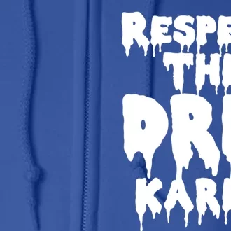 Respect The Drip Karen Funny Meme Gift Full Zip Hoodie