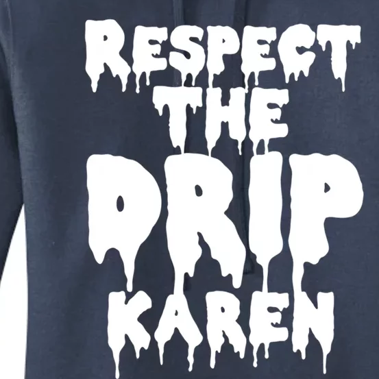 Respect The Drip Karen Funny Meme Gift Women's Pullover Hoodie