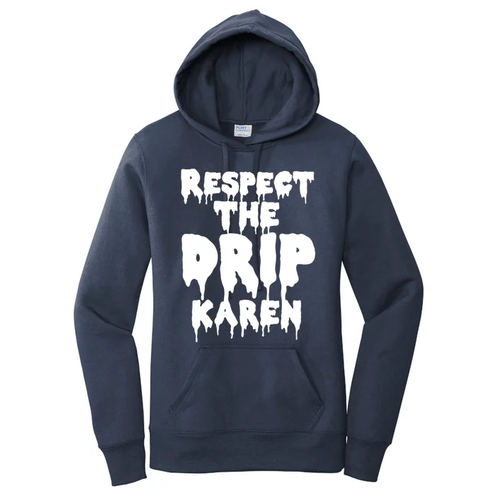 Respect The Drip Karen Funny Meme Gift Women's Pullover Hoodie