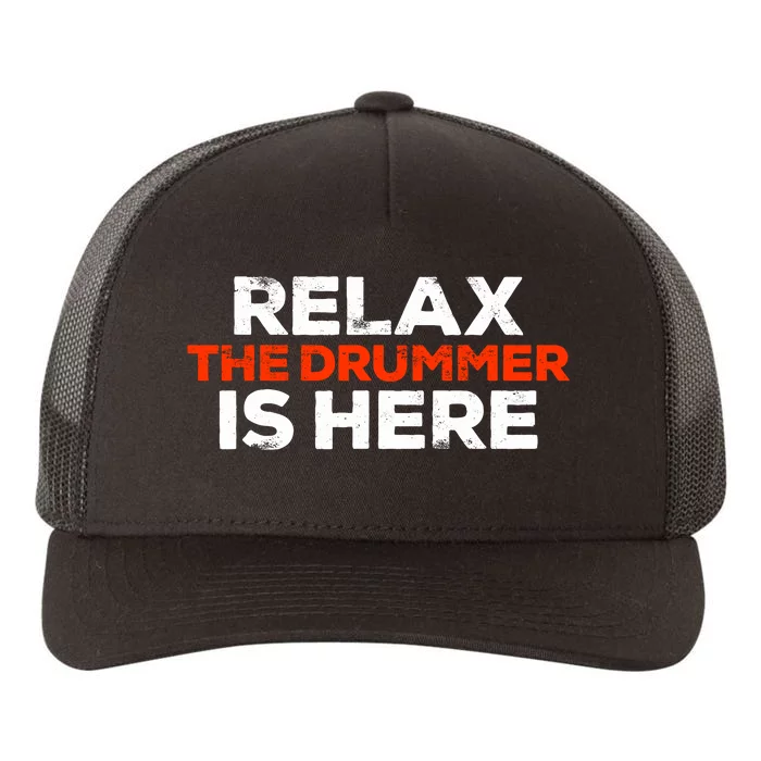 Relax The Drummer Is Here Musician Gift Yupoong Adult 5-Panel Trucker Hat