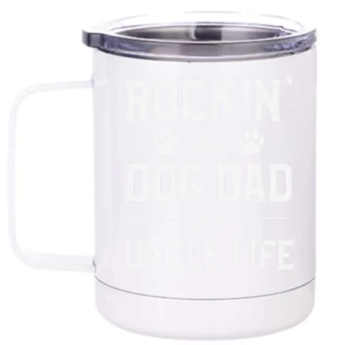 Rocking The Dog Dad And Uncle Life Funny Pet Animal Lover Front & Back 12oz Stainless Steel Tumbler Cup