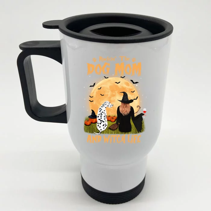 Rocking The Dog Mom And Witch Life Dalmatian Halloween Gift Front & Back Stainless Steel Travel Mug