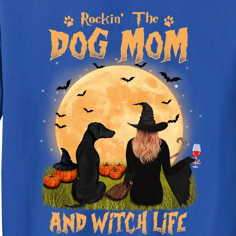 Rocking The Dog Mom And Witch Life Dobern Halloween Meaningful Gift Tall Sweatshirt