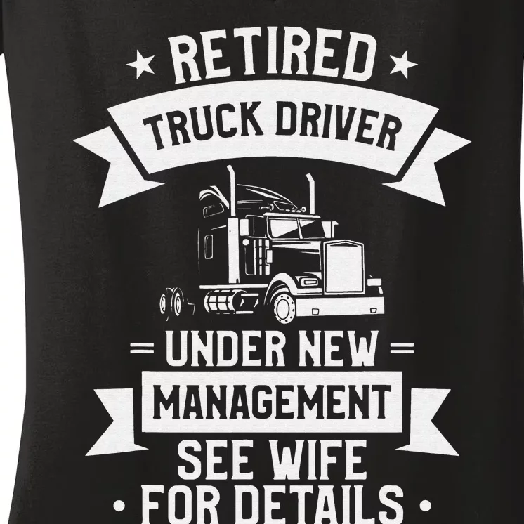 Retired Truck Driver Funny Retirement Quote For A Trucker Women's V-Neck T-Shirt