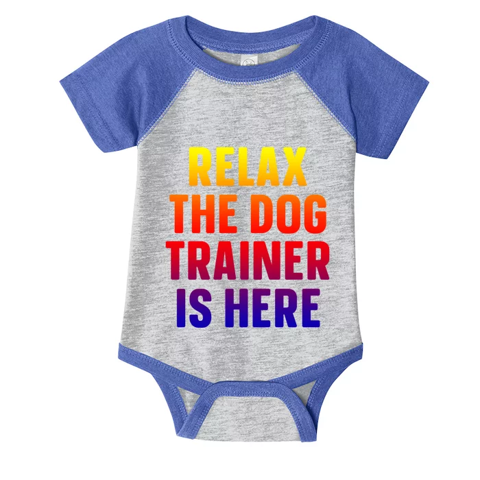 Relax The Dog Trainer Is Here Dog Training Gift Infant Baby Jersey Bodysuit