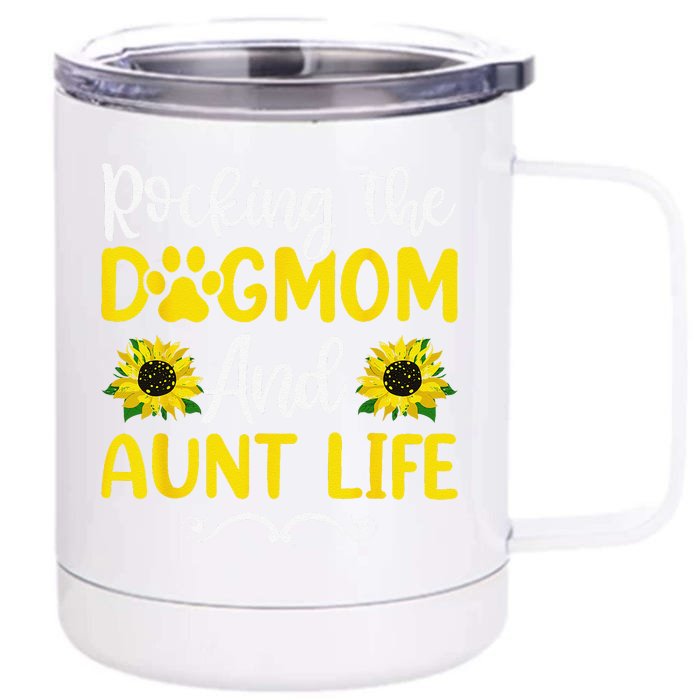 Rocking The Dog Mom & Aunt Life Sunflower Mothers Day Front & Back 12oz Stainless Steel Tumbler Cup