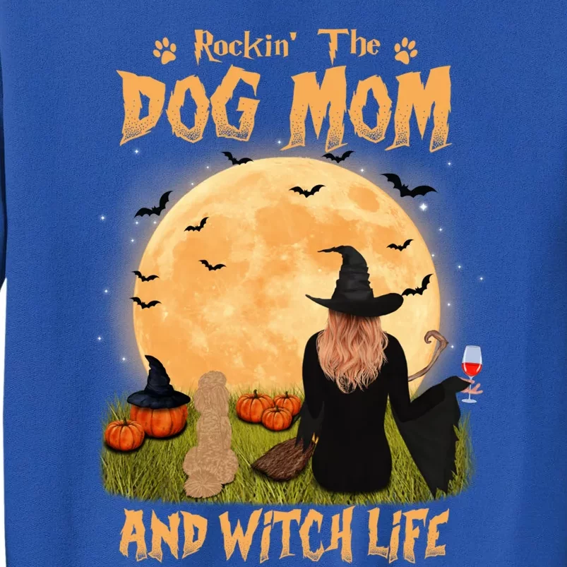 Rocking The Dog Mom And Witch Life Poodle Halloween Gift Tall Sweatshirt