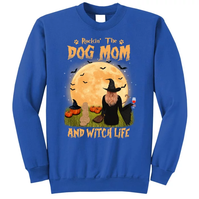 Rocking The Dog Mom And Witch Life Poodle Halloween Gift Tall Sweatshirt