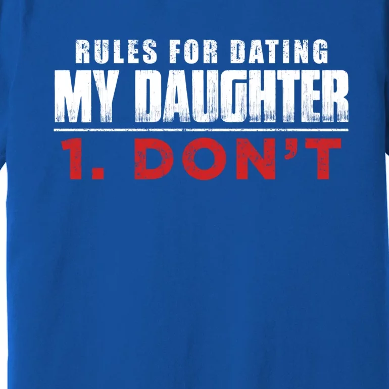 Rules To Date My Daughter Boyfriend Dating Great Gift Premium T-Shirt