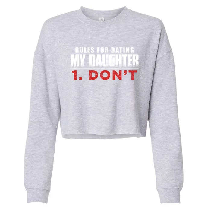 Rules To Date My Daughter Boyfriend Dating Great Gift Cropped Pullover Crew