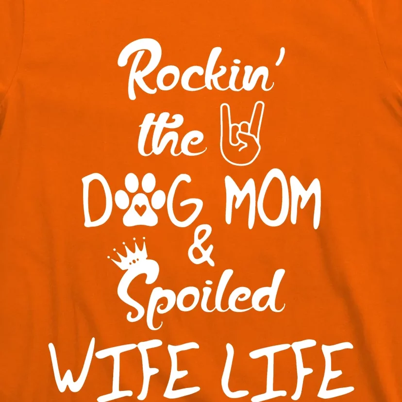 Rockin The Dog Mom Spoiled Wife Life T-Shirt