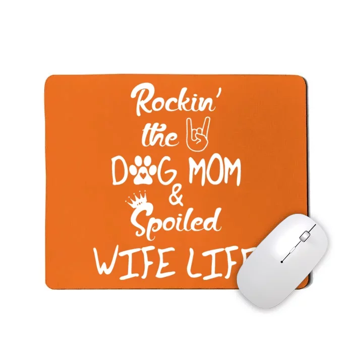 Rockin The Dog Mom Spoiled Wife Life Mousepad