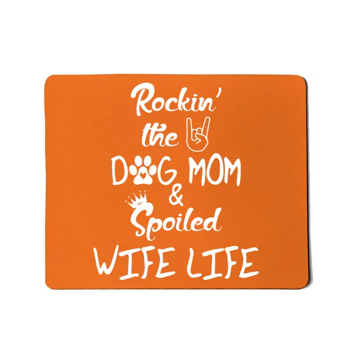 Rockin The Dog Mom Spoiled Wife Life Mousepad