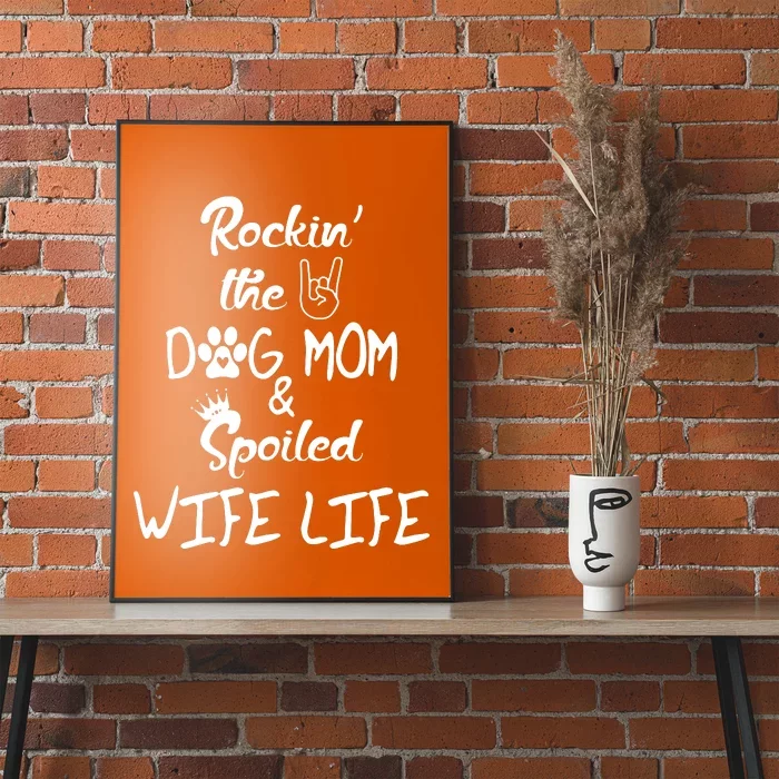 Rockin The Dog Mom Spoiled Wife Life Poster