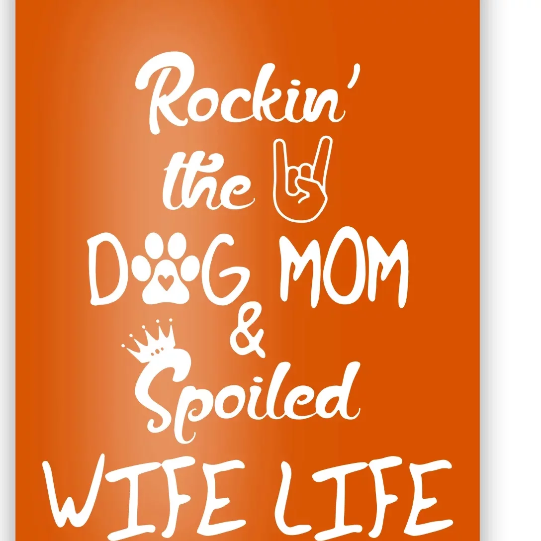 Rockin The Dog Mom Spoiled Wife Life Poster