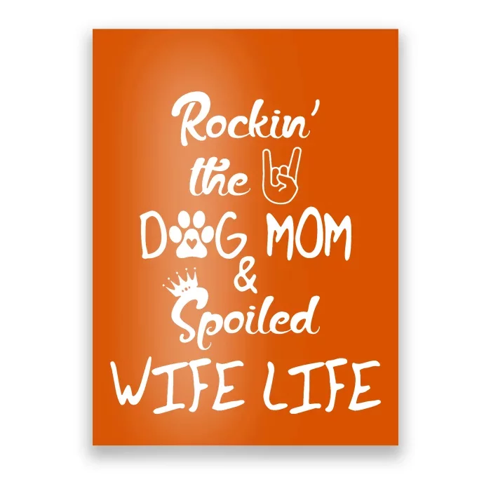 Rockin The Dog Mom Spoiled Wife Life Poster