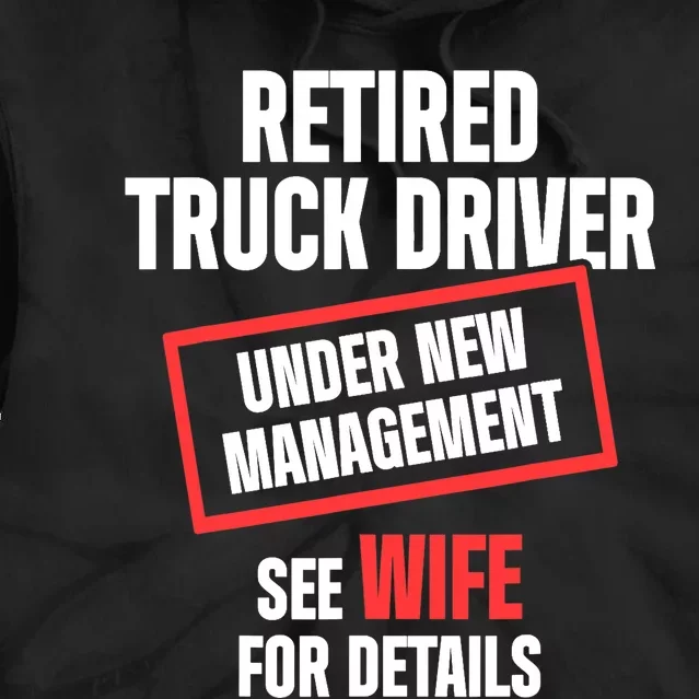 Retired Truck Driver Manage Wife Trucker Retirement Gift Tie Dye Hoodie