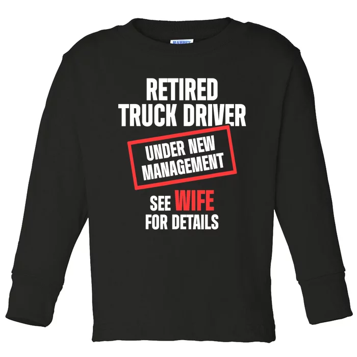 Retired Truck Driver Manage Wife Trucker Retirement Gift Toddler Long Sleeve Shirt