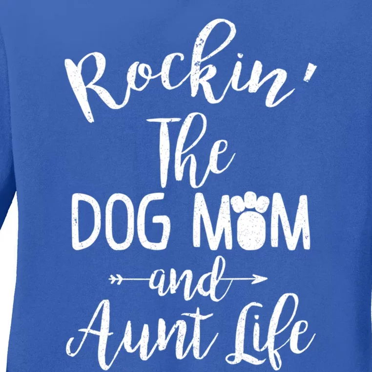 Rocking The Dog Mom And Aunt Life Mothers Day Gift Dog Lover Gift Ladies Long Sleeve Shirt