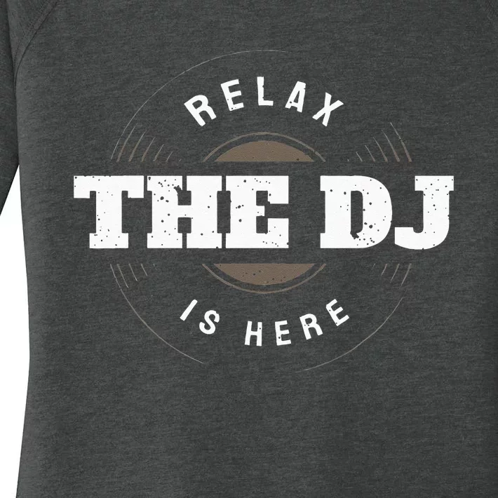 Relax The DJ Is Here DJ Music Women's Perfect Tri Tunic Long Sleeve Shirt