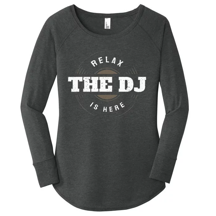 Relax The DJ Is Here DJ Music Women's Perfect Tri Tunic Long Sleeve Shirt