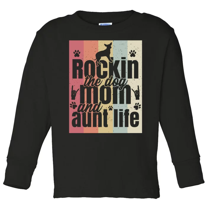 Rockin The Dog Mom And Aunt Life Toddler Long Sleeve Shirt