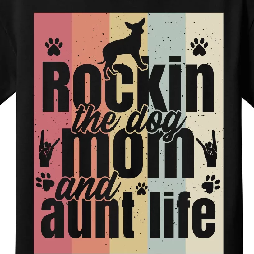 Rockin The Dog Mom And Aunt Life Kids T-Shirt