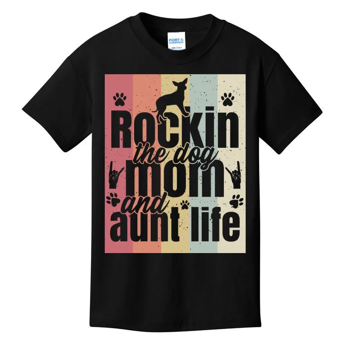 Rockin The Dog Mom And Aunt Life Kids T-Shirt