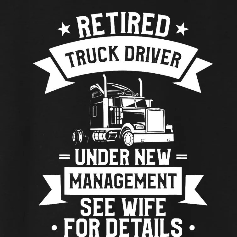 Retired Truck Driver Funny Retirement Quote For A Trucker Women's Crop Top Tee