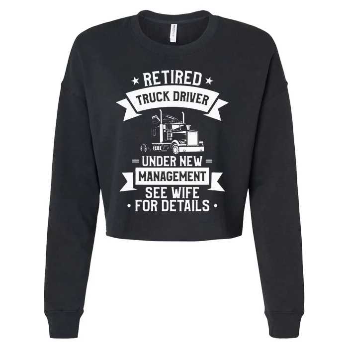 Retired Truck Driver Funny Retirement Quote For A Trucker Cropped Pullover Crew