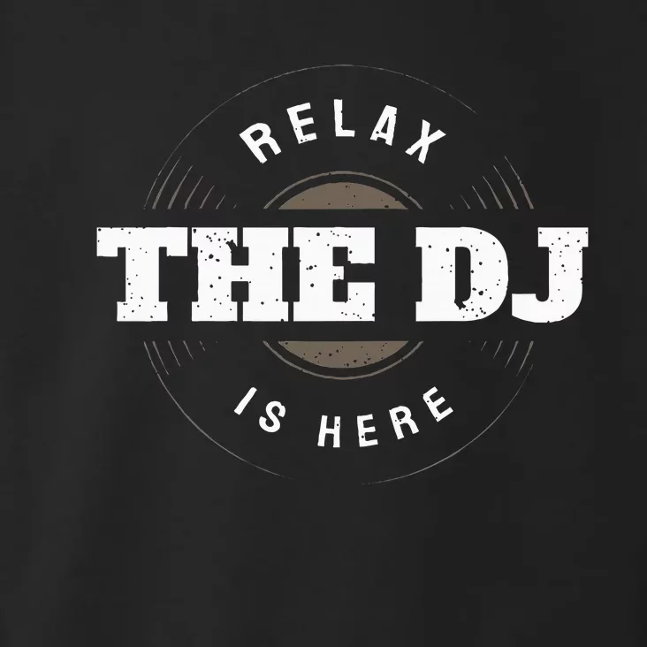 Relax The Dj Is Here Dj Music Toddler Hoodie