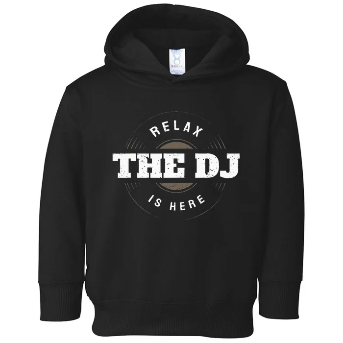 Relax The Dj Is Here Dj Music Toddler Hoodie