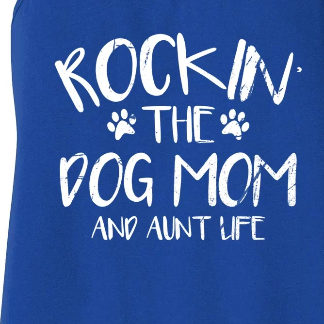 Rocking The Dog Mom And Aunt Life Mothers Day Gift Dog Lover Meaningful Gift Women's Racerback Tank