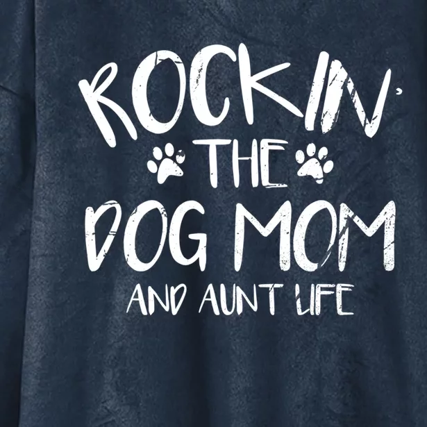 Rocking The Dog Mom And Aunt Life Mothers Day Gift Dog Lover Meaningful Gift Hooded Wearable Blanket