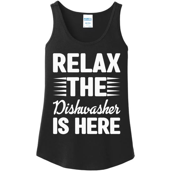 Relax The Dishwasher Is Here Dishwashing Ladies Essential Tank