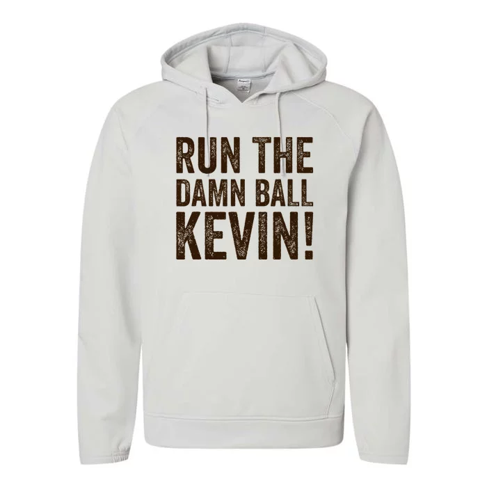 Run The Damn Ball Kevin Funny American Football Meme Performance Fleece Hoodie