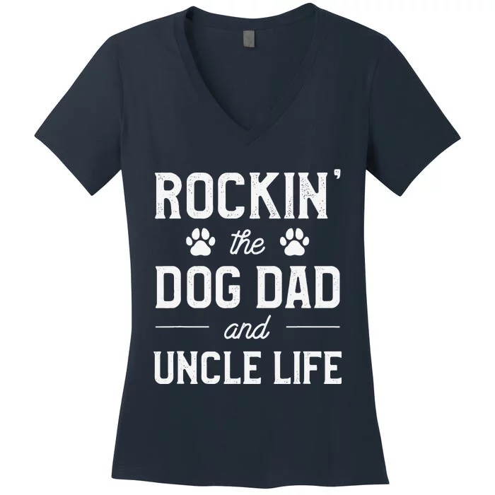 Rocking The Dog Dad And Uncle Life Funny Pet Animal Lover Women's V-Neck T-Shirt