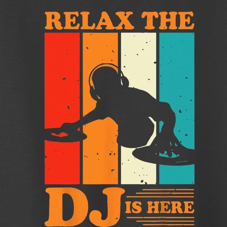 Relax The DJ Is Here Funny DJ Disc Jockey Music Player Dad Toddler T-Shirt