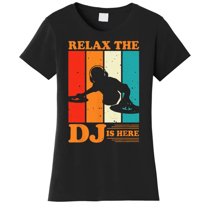 Relax The DJ Is Here Funny DJ Disc Jockey Music Player Dad Women's T-Shirt