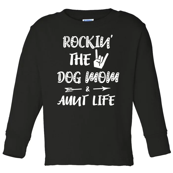 Rockin' The Dog Mom And Aunt Life Dog Lovers Mom Toddler Long Sleeve Shirt