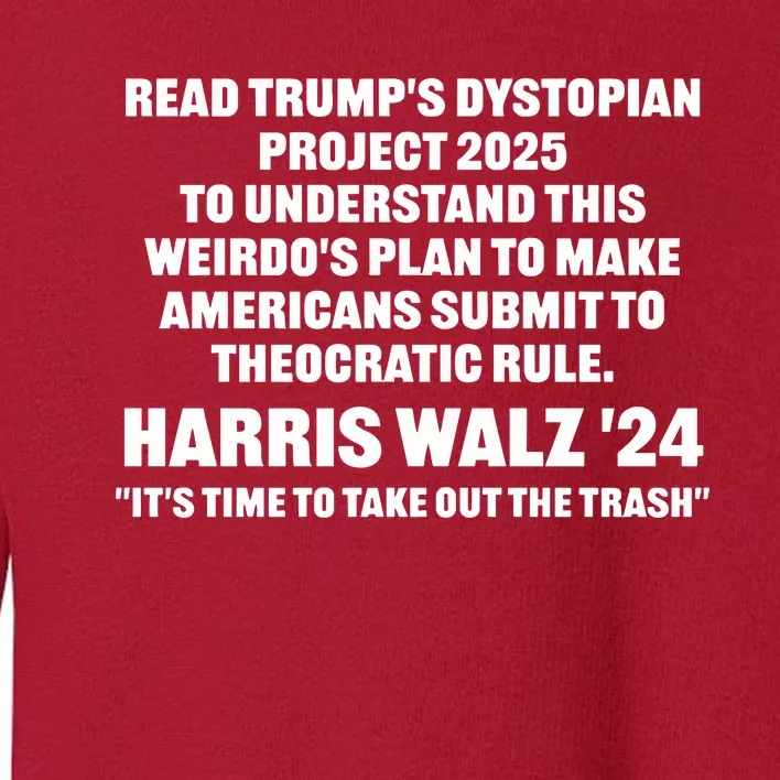 Read TrumpS Dystopian Project 2025 To Understand This WeirdoS Plan To Make Ame Toddler Sweatshirt