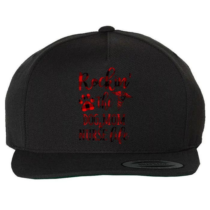 Rockin The Dog Mom And Nurse Life Great Gift Wool Snapback Cap